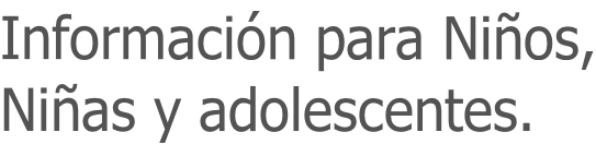 Información para Niños, Niñas y adolescentes.